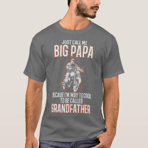 Just Call Me Big Papa Old Man Funny Motorcycle Quo T-Shirt