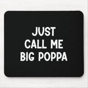 Just call me big poppa, funny, jokes, sarcastic mouse mat