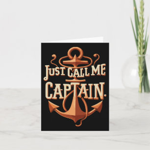 Just Call Me Captain - Boat - Sailing - Pontoon Card