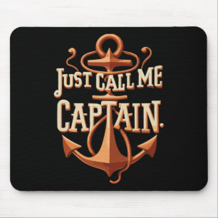 Just Call Me Captain - Boat - Sailing - Pontoon Mouse Mat