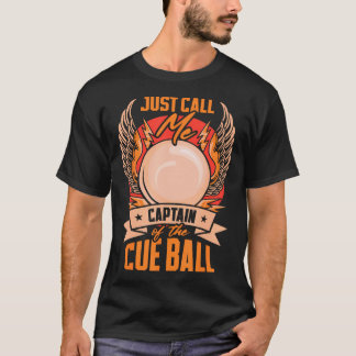 Just Call Me Captain Of The Cue Ball  Snooker Bill T-Shirt