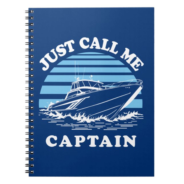 Just Call Me Captain | Sailor Quote Notebook (Front)