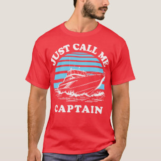 Just Call Me Captain T-Shirt