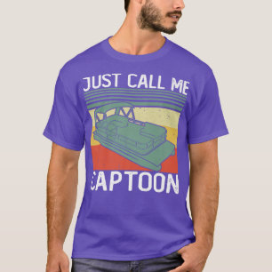 Just Call Me Captoon Pontoon Boat Owner For Men Wo T-Shirt
