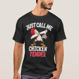 Just Call Me Chicken Tender Dabbing Chicken Gift T-Shirt