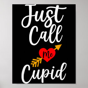 Just Call Me Cupid Shirt Heart Arrow Valentine Day Poster