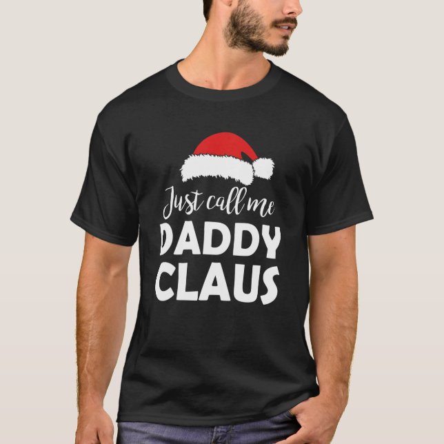 Just call me Daddy Claus Christmas Saying Family M T-Shirt (Front)