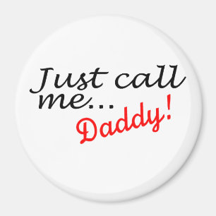 Just Call Me Daddy Magnet