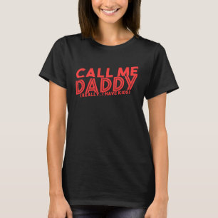 Just Call Me Daddy Mens Father s Day Adult Humour T-Shirt