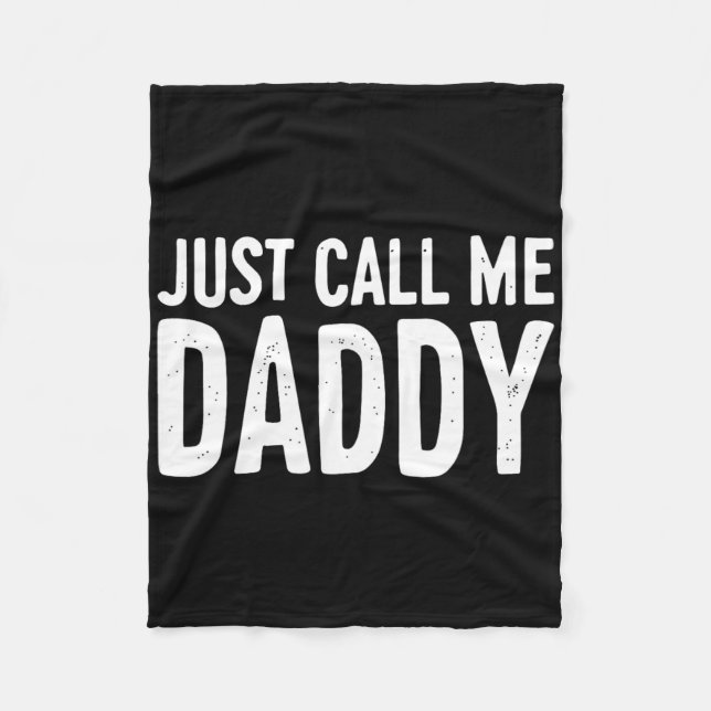 Just Call Me Daddy Shirt Dad Men Fathers Day  Fleece Blanket (Front)