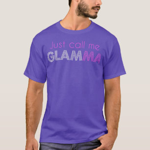 Just Call Me Glamma Glam Grandma Glamourous Funny T-Shirt