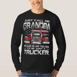 Just Call Me grandPa Because I'm Way Too Cool To B T-Shirt