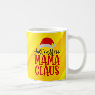 Just Call Me Mama Claus-56275 Coffee Mug