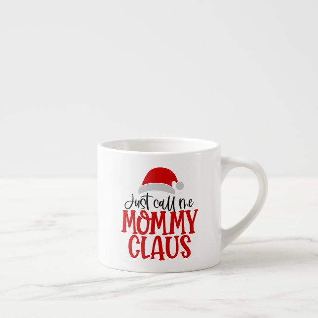 Just Call Me Mummy Claus-56876 Espresso Cup (Right)