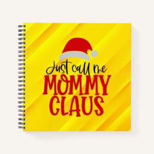 Just Call Me Mummy Claus-56876 Notebook