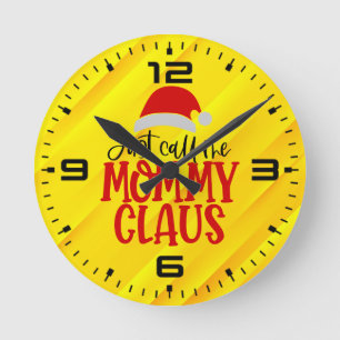 Just Call Me Mummy Claus-56876 Round Clock