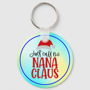 Just Call Me Nana Claus-56768 Key Ring