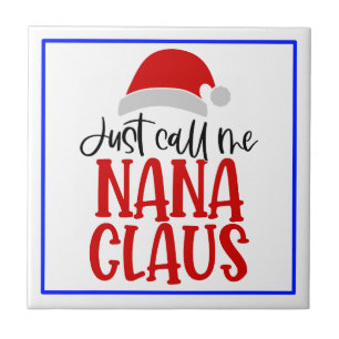 Just Call Me Nana Claus-56768 Tile
