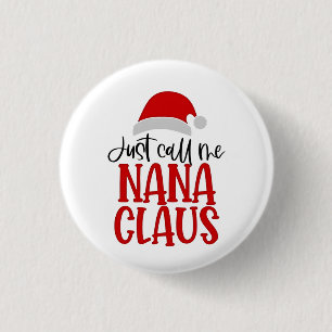Just Call Me Nana Claus Christmas Mum  3 Cm Round Badge