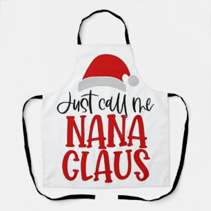 Just Call Me Nana Claus Christmas Mum Apron