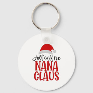Just Call Me Nana Claus Christmas Mum Key Ring