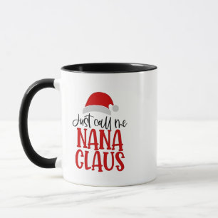 Just Call Me Nana Claus Christmas Mum Mug