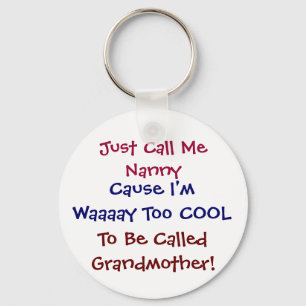 Just Call Me Nanny Cool  Grandmother Keychain