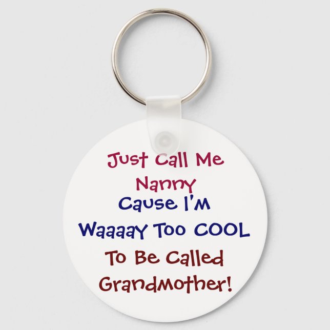 Just Call Me Nanny Cool  Grandmother Keychain (Front)