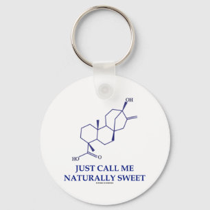 Just Call Me Naturally Sweet (Steviol) Key Ring