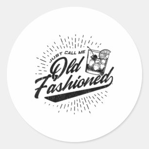 Just Call Me Old Fashioned _1 Classic Round Sticker
