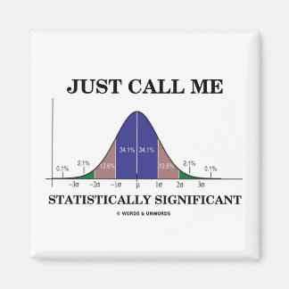 Just Call Me Statistically Significant Magnet