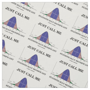 Just Call Me Statistically Significant Stats Humor Fabric