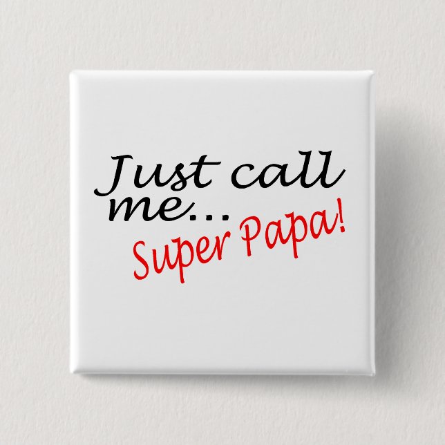 Just Call Me Super Papa 15 Cm Square Badge (Front)