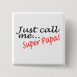 Just Call Me Super Papa 15 Cm Square Badge