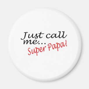 Just Call Me Super Papa Magnet