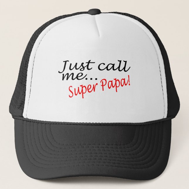Just Call Me Super Papa Trucker Hat (Front)