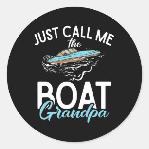 Just Call Me The Boat Grandpa Boating Grandpa Classic Round Sticker