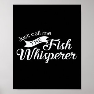 Just Call Me The Fish Whisperer Funny Fishing Poster