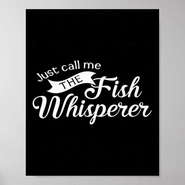 Just Call Me The Fish Whisperer Funny Fishing  Poster (Front)