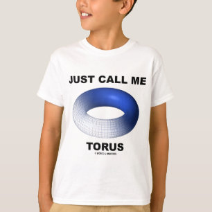 Just Call Me Torus (Blue Torus Topology) T-Shirt