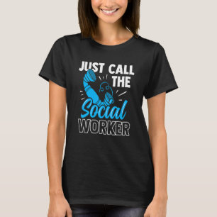 Just Call The Social Worker Graduation Job Work T-Shirt