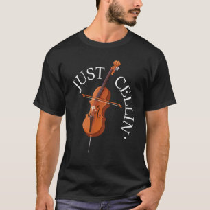 Just Cellin  Cello Player Cellist Musician Classic T-Shirt