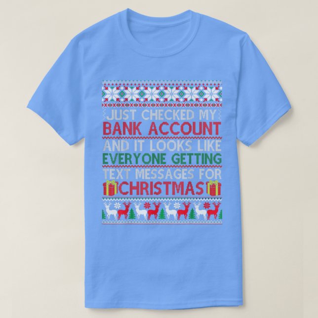 Just Checked My Bank Account Tet For Christmas Ugl T-Shirt (Design Front)