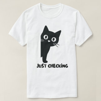 Just Checking Black Cat Design T-Shirt