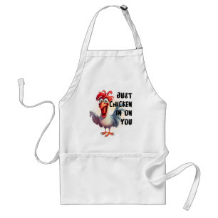 Just Chicken in on you  Standard Apron