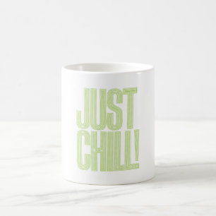 Just chill coffee mug