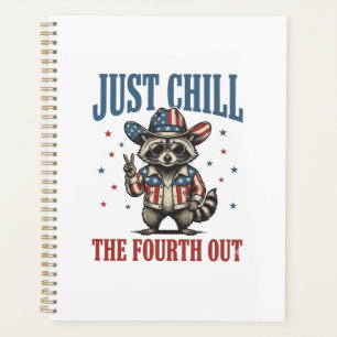 Just Chill The Fourth Out Patriotic Racoon Shirt_ Planner