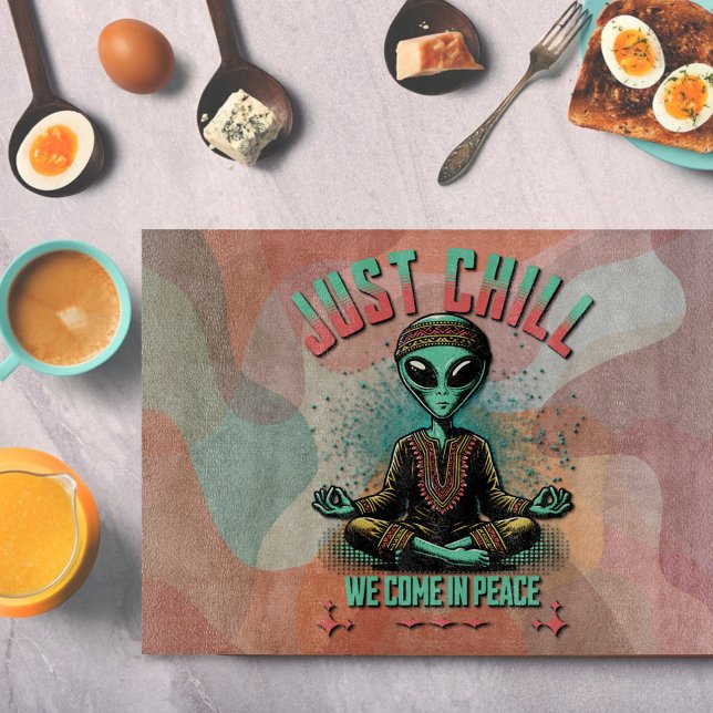 Just Chill, We Come in Peace Cutting Board (Creator Uploaded)