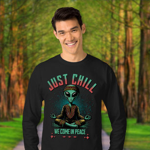 Just Chill, We Come in Peace T-Shirt