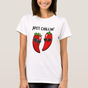 Just Chillin Funny Chilli Peppers Pun T-Shirt